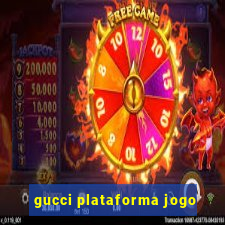 gucci plataforma jogo